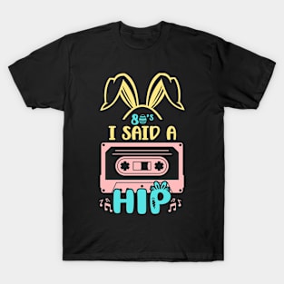 80s I Said A Hip Happy Easter Hip Hop Music Vintage Easter T-Shirt